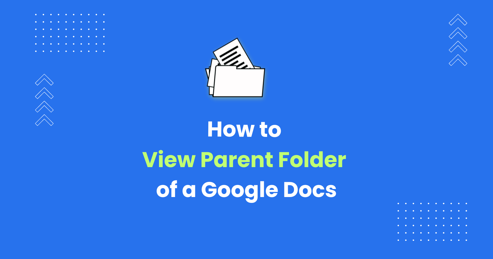 Learn how to view the Parent folder of a Google Docs